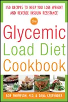 The Glycemic-Load Diet Cookbook : 150 recettes pour vous aider à perdre du poids et à inverser la résistance à l'insuline - The Glycemic-Load Diet Cookbook: 150 Recipes to Help You Lose Weight and Reverse Insulin Resistance