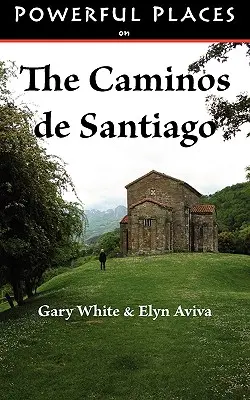 Les lieux de pouvoir sur les Caminos de Santiago - Powerful Places on the Caminos de Santiago