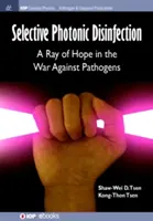 Désinfection photonique sélective : Une lueur d'espoir dans la guerre contre les agents pathogènes - Selective Photonic Disinfection: A Ray of Hope in the War Against Pathogens