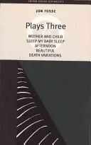 Fosse : Trois pièces : Mère et enfant ; Sleep My Baby Sleep ; Afternoon ; Beautiful ; Death Variations - Fosse: Plays Three: Mother and Child; Sleep My Baby Sleep; Afternoon; Beautiful; Death Variations