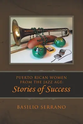 Les femmes portoricaines de l'ère du jazz : histoires de réussite - Puerto Rican Women from the Jazz Age: Stories of Success