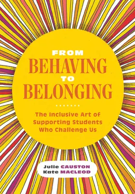 Du comportement à l'appartenance : L'art inclusif de soutenir les élèves qui nous défient - From Behaving to Belonging: The Inclusive Art of Supporting Students Who Challenge Us