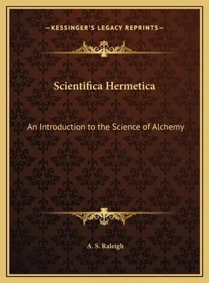 Scientifica Hermetica : Une introduction à la science de l'alchimie - Scientifica Hermetica: An Introduction to the Science of Alchemy