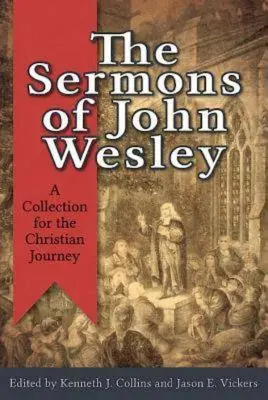 Les Sermons de John Wesley : Une collection pour le voyage chrétien - The Sermons of John Wesley: A Collection for the Christian Journey