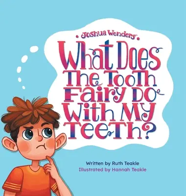 Joshua Wonders : Que fait la fée des dents avec mes dents ? - Joshua Wonders: What Does the Tooth Fairy Do With My Teeth?