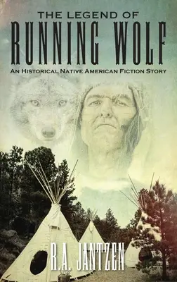 La légende de Running Wolf : Une fiction historique amérindienne - The Legend of Running Wolf: An Historical Native American Fiction Story