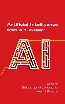 L'intelligence artificielle. Qu'est-ce que c'est exactement ? - Artificial Intelligence. What is it, exactly?