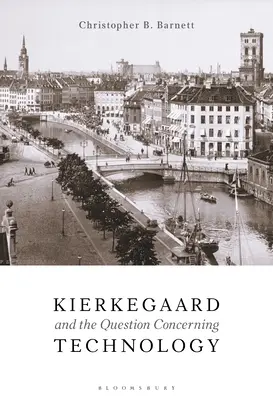 Kierkegaard et la question de la technologie - Kierkegaard and the Question Concerning Technology