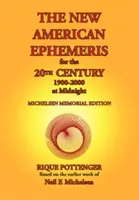 La nouvelle éphéméride américaine du XXe siècle, 1900-2000 à minuit - The New American Ephemeris for the 20th Century, 1900-2000 at Midnight