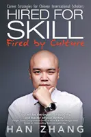Embauché pour ses compétences, renvoyé par sa culture : Stratégies de carrière pour les universitaires internationaux chinois - Hired for Skill Fired by Culture: Career Strategies for Chinese International Scholars
