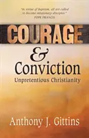 Courage et conviction : Un christianisme sans prétention - Courage and Conviction: Unpretentious Christianity