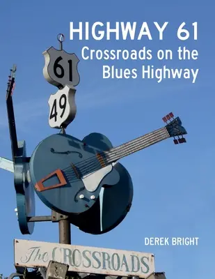 Highway 61 : Carrefour de la route du blues - Highway 61: Crossroads on the Blues Highway