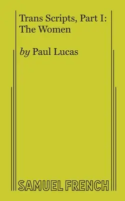 Transcripts, Partie 1 : Les femmes - Trans Scripts, Part 1: The Women