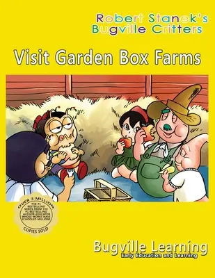 Visiter la ferme Garden Box. Un livre d'images de Bugville Critters : 15e anniversaire - Visit Garden Box Farms. A Bugville Critters Picture Book: 15th Anniversary