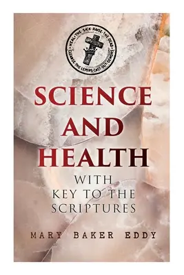 Science et Santé avec la Clef des Ecritures : L'ouvrage essentiel de la science chrétienne - Science and Health with Key to the Scriptures: The Essential Work of the Christian Science