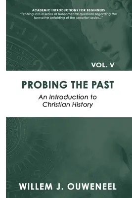 Sonder le passé : Une introduction à l'histoire chrétienne - Probing the Past: An Introduction to Christian History