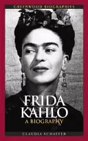 Frida Kahlo : Une biographie - Frida Kahlo: A Biography