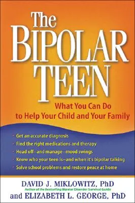 L'adolescent bipolaire : Ce que vous pouvez faire pour aider votre enfant et votre famille - The Bipolar Teen: What You Can Do to Help Your Child and Your Family