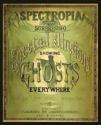 Spectropia, ou les surprenantes illusions spectrales montrant des fantômes partout - Spectropia, or Surprising Spectral Illusions Showing Ghosts Everywhere