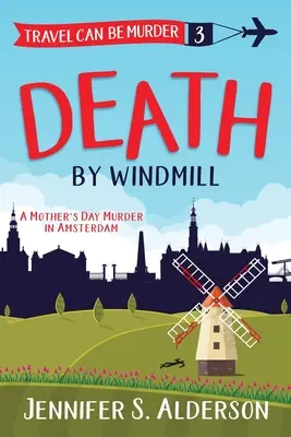 La mort au moulin à vent : Meurtre de la fête des mères à Amsterdam - Death by Windmill: A Mother's Day Murder in Amsterdam