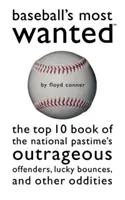 Baseball's Most Wanted : Le Top 10 des délinquants scandaleux, des rebonds chanceux et autres bizarreries du Pastime national - Baseball's Most Wanted: The Top 10 Book of the National Pastime's Outrageous Offenders, Lucky Bounces, and Other Oddities