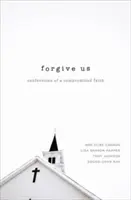 Pardonnez-nous : Confessions d'une foi compromise - Forgive Us: Confessions of a Compromised Faith