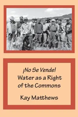No Se Vende ! L'eau, un droit commun - No Se Vende! Water as a Right of the Commons