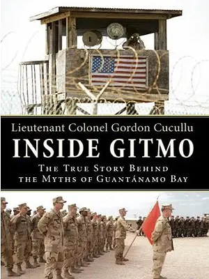 Inside Gitmo LP : L'histoire vraie derrière les mythes de Guantanamo Bay - Inside Gitmo LP: The True Story Behind the Myths of Guantanamo Bay