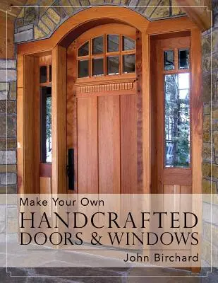 Fabriquez vos propres portes et fenêtres artisanales - Make Your Own Handcrafted Doors & Windows