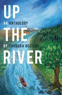 Up the River : Une anthologie - Up the River: An Anthology