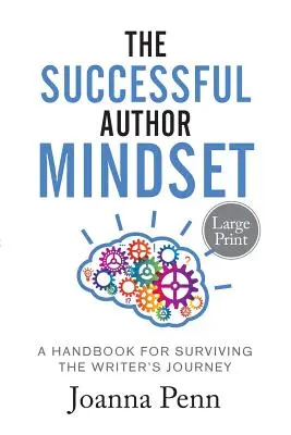 L'état d'esprit de l'auteur à succès : Un manuel pour survivre à l'aventure de l'écriture en gros caractères - The Successful Author Mindset: A Handbook for Surviving the Writer's Journey Large Print