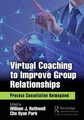 Coaching virtuel pour améliorer les relations de groupe : Le processus de consultation réimaginé - Virtual Coaching to Improve Group Relationships: Process Consultation Reimagined