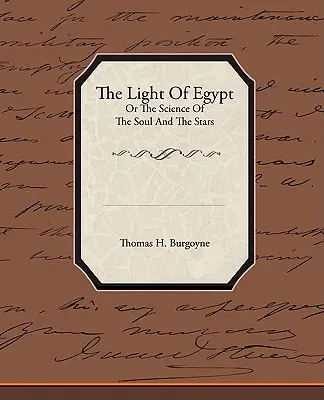 La lumière de l'Égypte ou la science de l'âme et des étoiles - The Light of Egypt or the Science of the Soul and the Stars