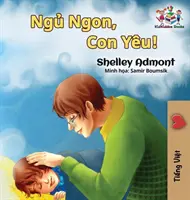 Bonne nuit, mon amour ! (livre en vietnamien pour enfants) : Livre pour enfants en vietnamien - Goodnight, My Love! (Vietnamese language book for kids): Vietnamese children's book