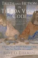 Vérité et fiction dans le Da Vinci Code : Un historien révèle ce que nous savons vraiment sur Jésus, Marie-Madeleine et Constantin - Truth and Fiction in the Da Vinci Code: A Historian Reveals What We Really Know about Jesus, Mary Magdalene, and Constantine