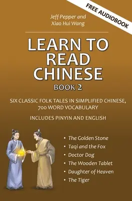 Apprendre à lire le chinois, livre 2 : six contes populaires classiques en chinois simplifié, 700 mots de vocabulaire, pinyin et anglais inclus - Learn to Read Chinese, Book 2: Six Classic Chinese Folk Tales in Simplified Chinese, 700 Word Vocabulary, Includes Pinyin and English