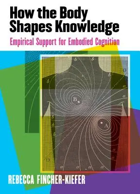 Comment le corps façonne la connaissance : Soutien empirique à la cognition incarnée - How the Body Shapes Knowledge: Empirical Support for Embodied Cognition