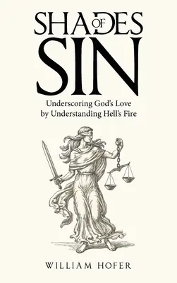 Nuances de péché : souligner l'amour de Dieu en comprenant le feu de l'enfer - Shades of Sin: Underscoring God's Love by Understanding Hell's Fire