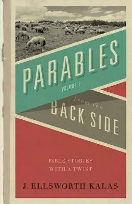 Paraboles de l'envers Volume 1 : Histoires bibliques avec une touche d'originalité - Parables from the Back Side Volume 1: Bible Stories with a Twist