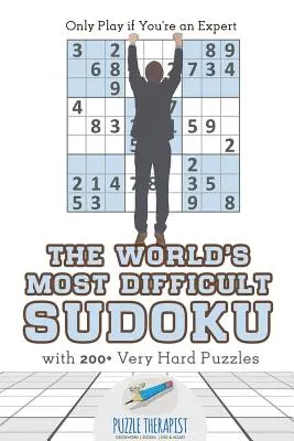 Le Sudoku le plus difficile du monde Ne jouez que si vous êtes un expert avec plus de 200 grilles très difficiles. - The World's Most Difficult Sudoku Only Play if You're an Expert with 200+ Very Hard Puzzles