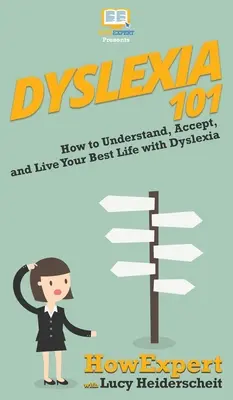 Dyslexie 101 : Comment comprendre, accepter et vivre au mieux avec la dyslexie - Dyslexia 101: How to Understand, Accept, and Live Your Best Life with Dyslexia