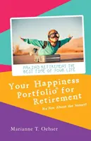 Votre portefeuille du bonheur pour la retraite : Ce n'est pas une question d'argent ! - Your Happiness Portfolio for Retirement: It's Not About the Money!