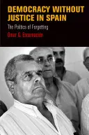 Démocratie sans justice en Espagne : La politique de l'oubli - Democracy Without Justice in Spain: The Politics of Forgetting