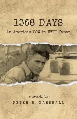 1368 jours : Un prisonnier de guerre américain dans le Japon de la Seconde Guerre mondiale - 1368 Days: An American POW in WWII Japan