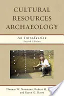 L'archéologie des ressources culturelles : Une introduction, deuxième édition - Cultural Resources Archaeology: An Introduction, Second Edition