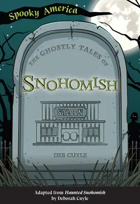 Les histoires de fantômes de Snohomish - The Ghostly Tales of Snohomish