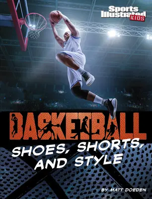 Chaussures, shorts et style de basket-ball - Basketball Shoes, Shorts, and Style