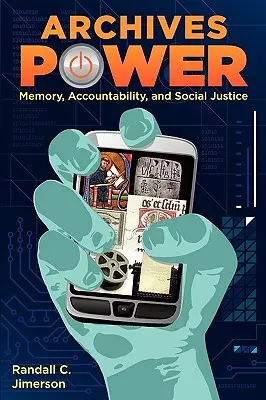 Le pouvoir des archives : Mémoire, responsabilité et justice sociale - Archives Power: Memory, Accountability, and Social Justice