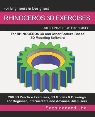 Exercices Rhinoceros 3D : 200 exercices d'entraînement 3D pour RHINOCEROS 3D et d'autres logiciels de modélisation 3D basés sur les caractéristiques - Rhinoceros 3D Exercises: 200 3D Practice Exercises For RHINOCEROS 3D and Other Feature-Based 3D Modeling Software