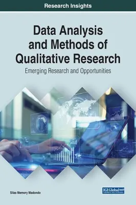 Analyse des données et méthodes de recherche qualitative : Recherche émergente et opportunités - Data Analysis and Methods of Qualitative Research: Emerging Research and Opportunities